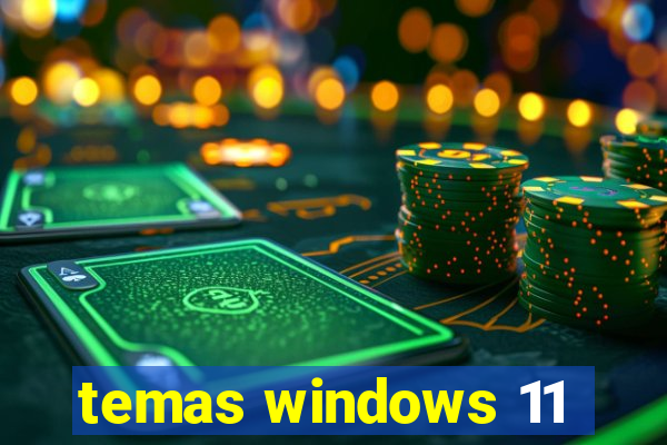 temas windows 11